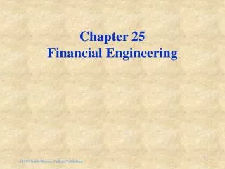 Chapter 25 Financial Engineering