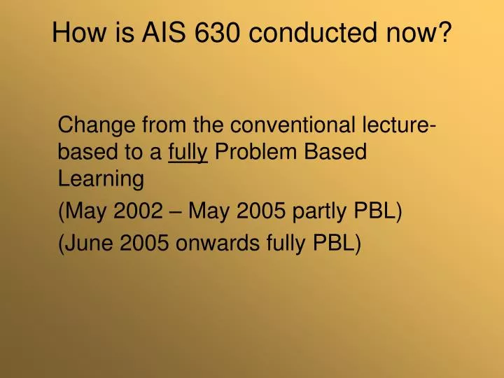 how is ais 630 conducted now