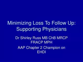 Minimizing Loss To Follow Up: Supporting Physicians