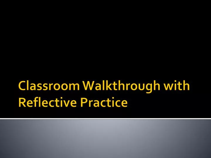 classroom walkthrough with reflective practice
