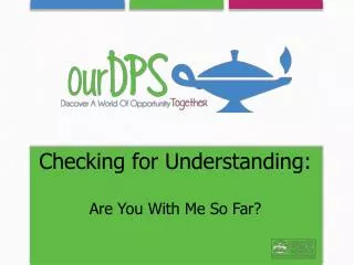 Checking for Understanding: Are You With Me So Far?