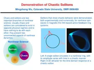 Demonstration of Chaotic Solitons Mingzhong Wu, Colorado State University, DMR 0906489