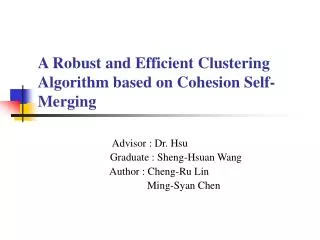 A Robust and Efficient Clustering Algorithm based on Cohesion Self-Merging