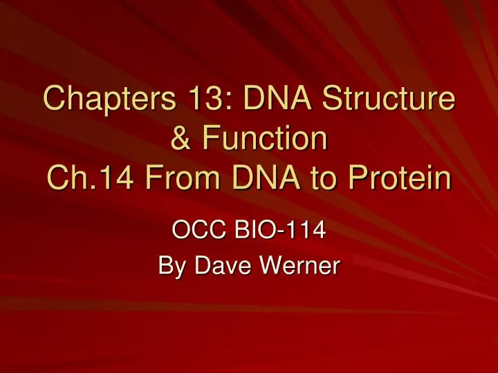 chapters 13 dna structure function ch 14 from dna to protein