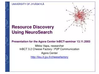 Resource Discovery Using NeuroSearch Presentation for the Agora Center InBCT-seminar 13.11.2003