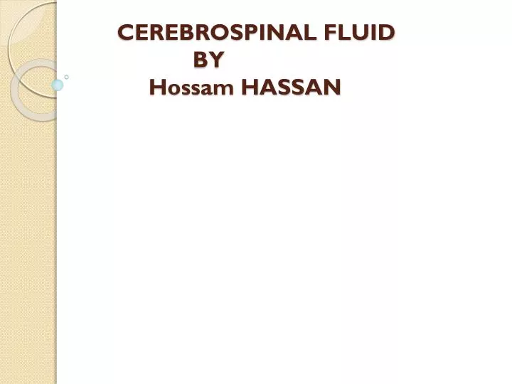 cerebrospinal fluid by hossam hassan