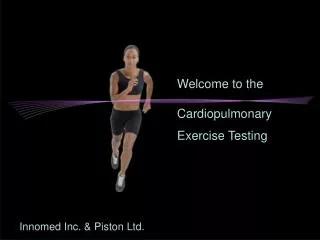 Welcome to the Cardiopulmonary Exercise Testing