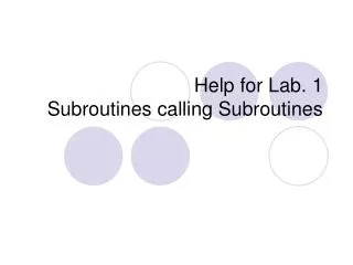 Help for Lab. 1 Subroutines calling Subroutines