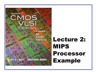 Lecture 2: MIPS Processor Example