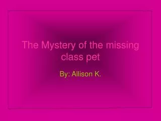 The Mystery of the missing class pet