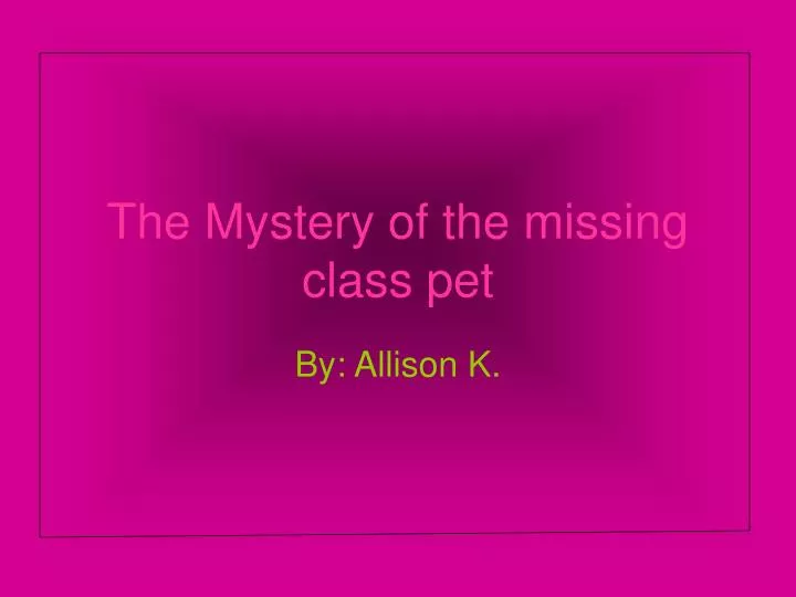 the mystery of the missing class pet