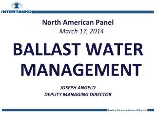 North American Panel March 17, 2014 BALLAST WATER MANAGEMENT JOSEPH ANGELO