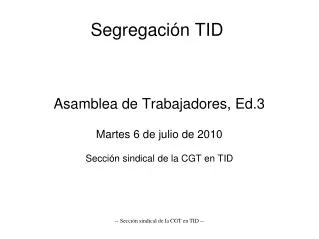 asamblea de trabajadores ed 3 martes 6 de julio de 2010 secci n sindical de la cgt en tid