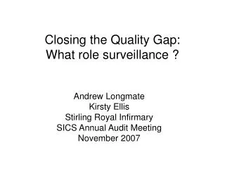 Closing the Quality Gap: What role surveillance ?