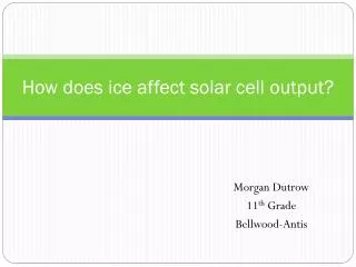 How does ice affect solar cell output?
