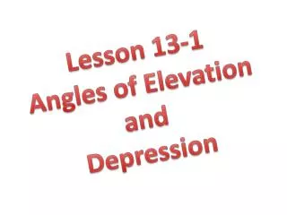 Lesson 13-1 Angles of Elevation and Depression