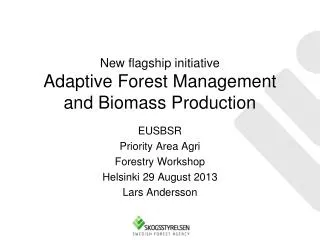 New flagship initiative Adaptive Forest Management and Biomass Production