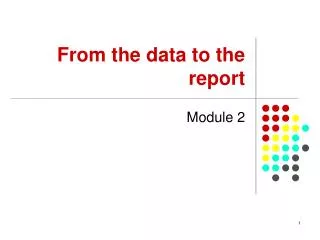 From the data to the report