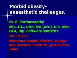 Morbid obesity- anaesthetic challenges.