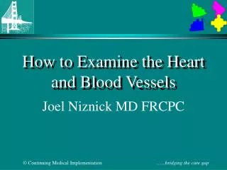 How to Examine the Heart and Blood Vessels