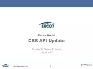 Texas Nodal CRR API Update Compiled By Shawna R. Jirasek July 23, 2007