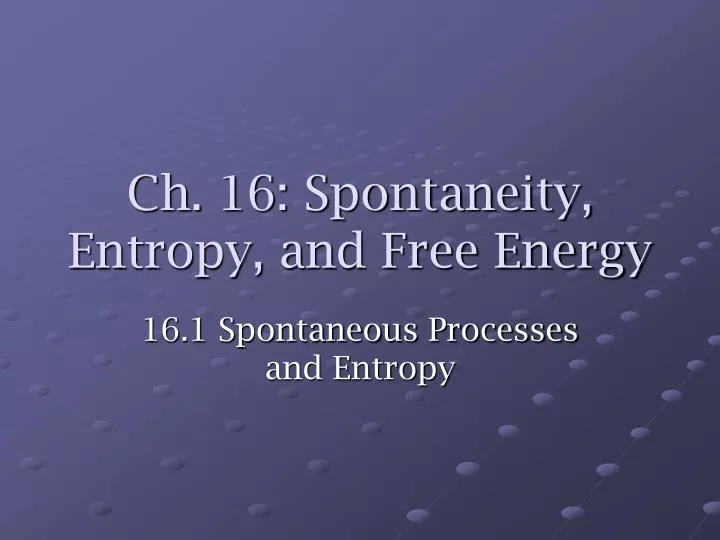 ch 16 spontaneity entropy and free energy
