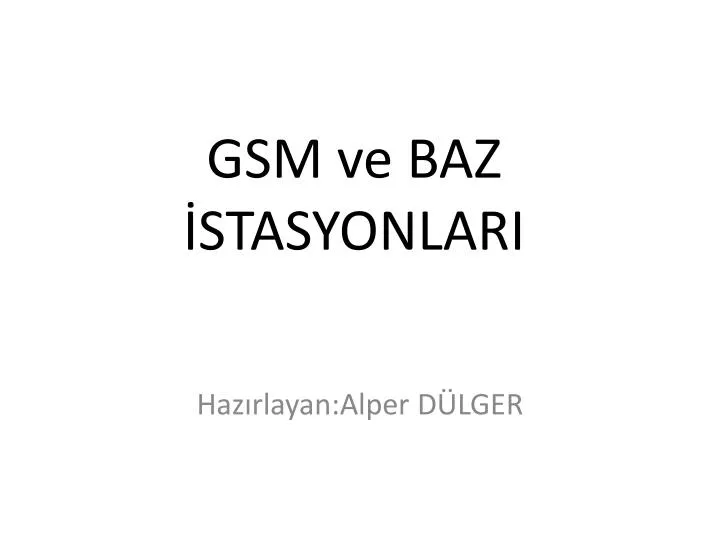 gsm ve baz stasyonlari