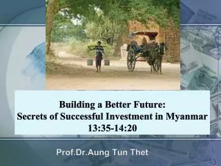 Building a Better Future: Secrets of Successful Investment in Myanmar 13:35-14:20