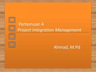 pertemuan 4 project integration management ahmad m pd
