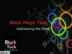 Black Magic Tack - slide 1
