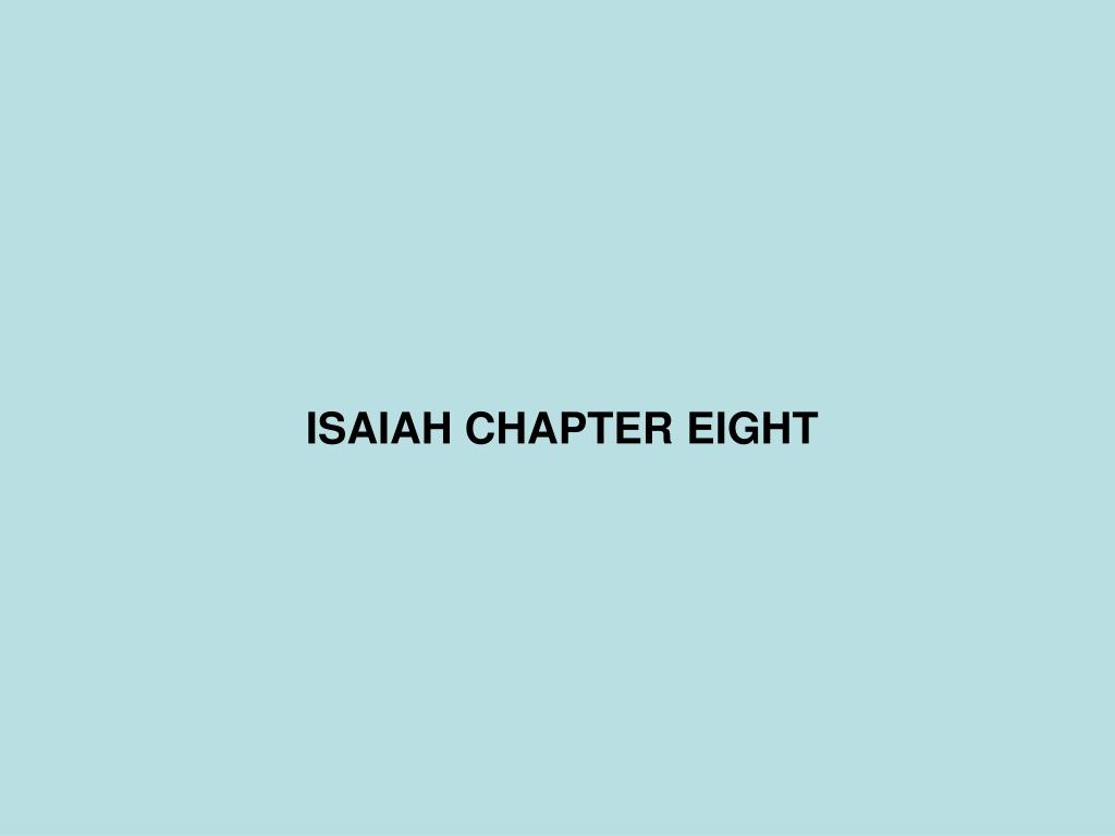 PPT - ISAIAH CHAPTER EIGHT PowerPoint Presentation, free download - ID ...