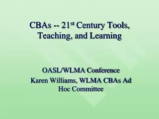 CBAs -- 21 st Century Tools, Teaching, and Learning