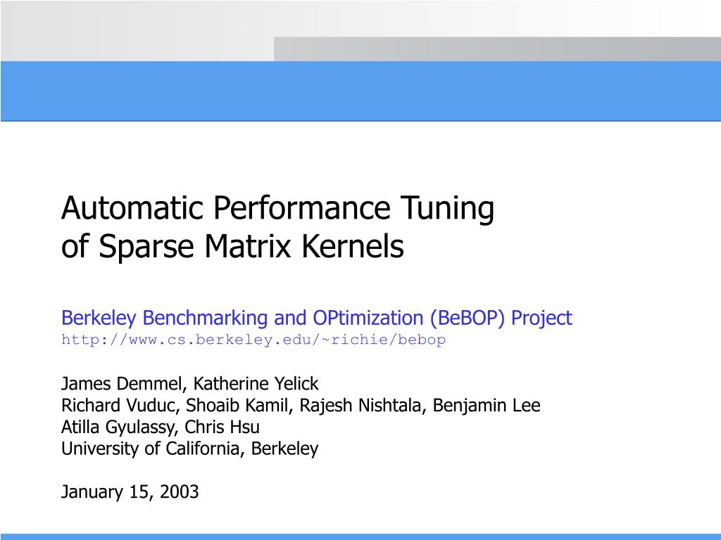 PPT - Automatic Performance Tuning of Sparse Matrix Kernels PowerPoint ...