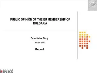 PUBLIC OPINION OF THE EU MEMBERSHIP OF BULGARIA