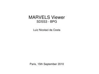 MARVELS Viewer SDSS3 - BPG Luiz Nicolaci da Costa Paris, 15th September 2010