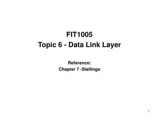 fit1005 topic 6 data link layer reference chapter 7 stallings