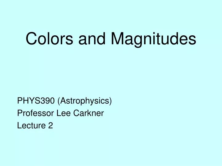 colors and magnitudes