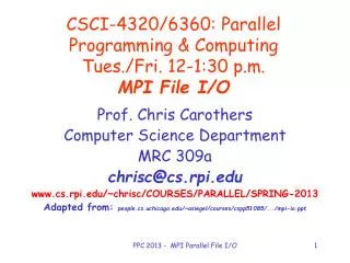 CSCI-4320/6360: Parallel Programming &amp; Computing Tues./Fri. 12-1:30 p.m. MPI File I/O