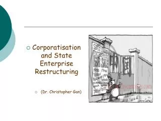 Corporatisation and State Enterprise Restructuring (Dr. Christopher Gan)