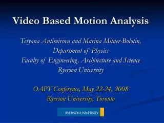 Video Based Motion Analysis Tetyana Antimirova and Marina Milner-Bolotin, Department of Physics