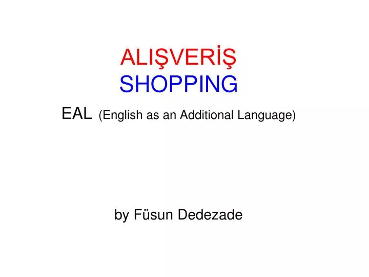 ali ver shopping eal english as an additional language by f sun dedezade