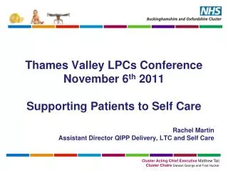 Thames Valley LPCs Conference November 6 th 2011 Supporting Patients to Self Care Rachel Martin