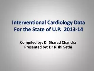 Interventional Cardiology Data For the State of U.P. 2013-14