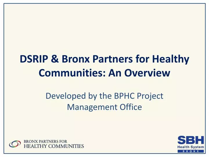 dsrip bronx partners for healthy communities an overview