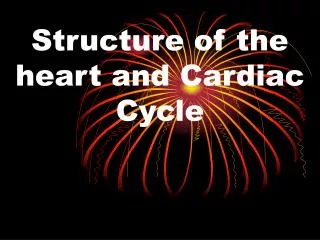 Structure of the heart and Cardiac Cycle