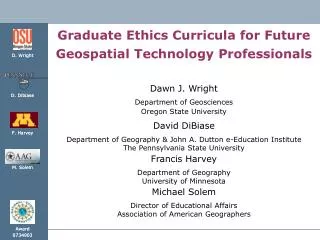 Graduate Ethics Curricula for Future Geospatial Technology Professionals Dawn J. Wright