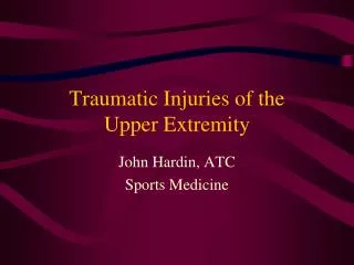 Traumatic Injuries of the Upper Extremity