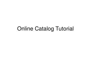 Online Catalog Tutorial