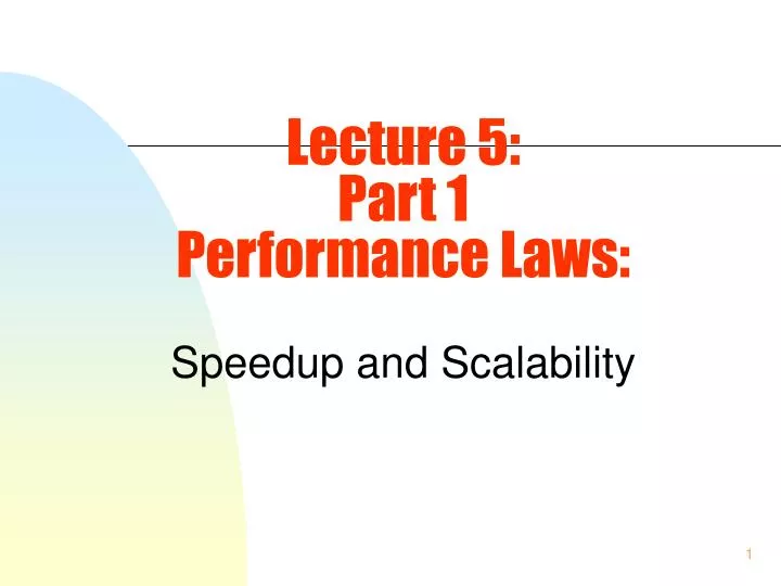 lecture 5 part 1 performance laws speedup and scalability