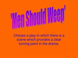 Choose a play in which there is a scene which provides a clear turning point in the drama.